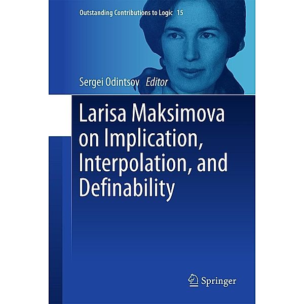 Larisa Maksimova on Implication, Interpolation, and Definability / Outstanding Contributions to Logic Bd.15