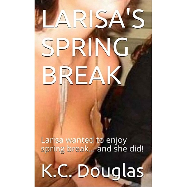 Larisa's Spring Break, KC Douglas
