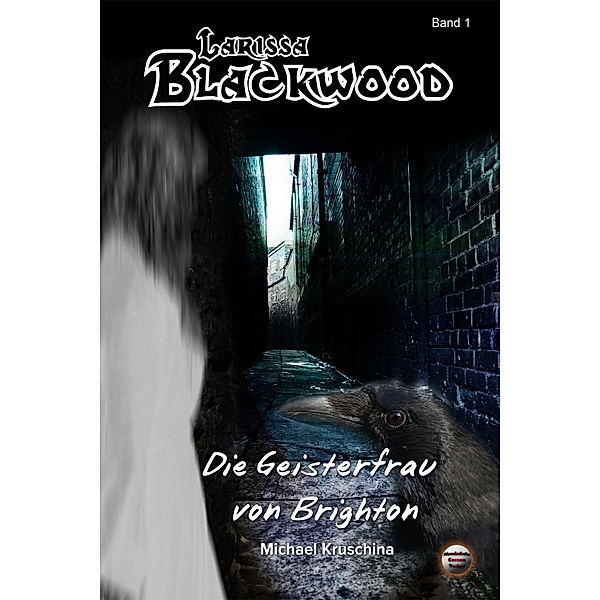 Larissa Blackwood Band 1: Die Geisterfrau von Brighton / Mystery - Serie, Michael Kruschina, Finisia Moschiano