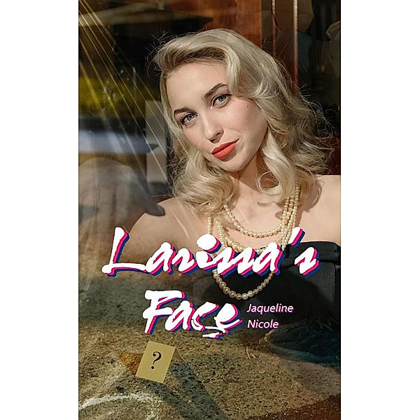 Larissa's Face, Jaqueline Nicole