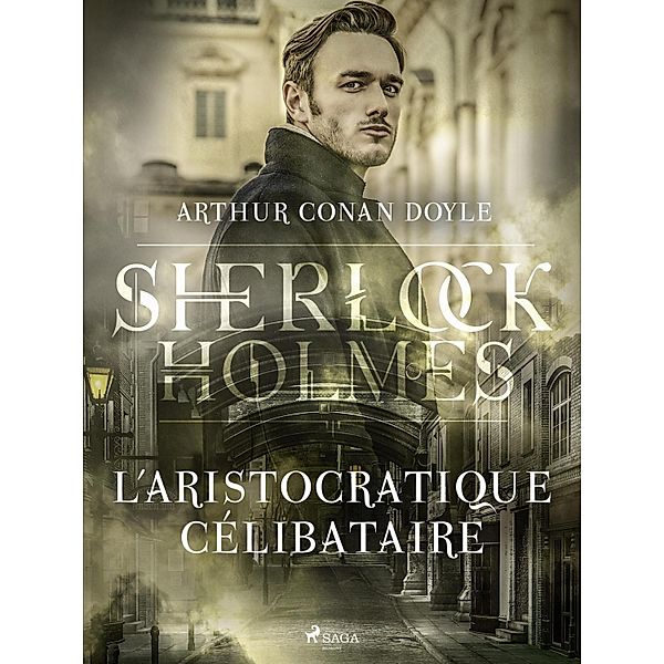 L'Aristocratique célibataire / Sherlock Holmes, Arthur Conan Doyle