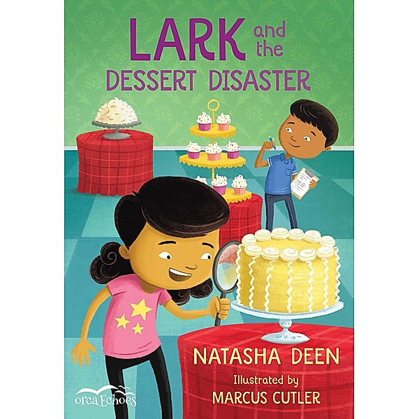 Lark and the Dessert Disaster / Orca Book Publishers, Natasha Deen