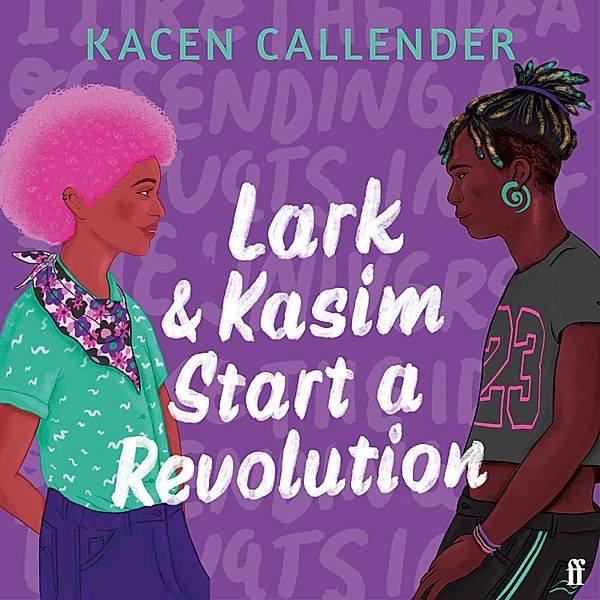 Lark & Kasim Start a Revolution, Kacen Callender