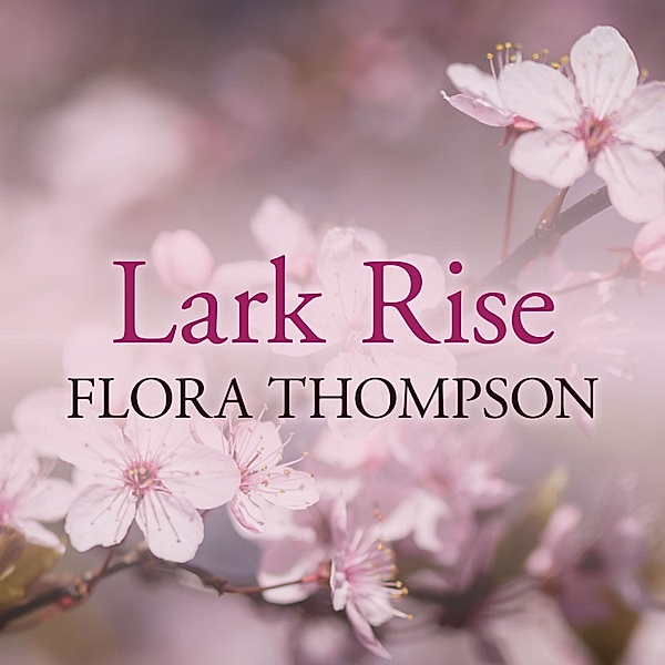 Lark Rise, Flora Thompson