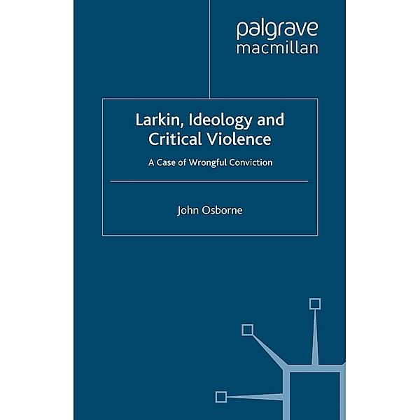 Larkin, Ideology and Critical Violence, J. Osborne