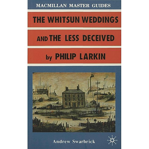 Larkin: The Whitsun Weddings and The Less Deceived, Andrew Swarbrick