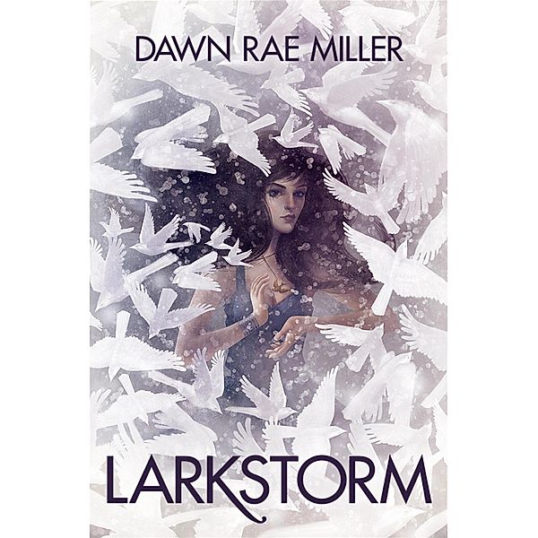Larkstorm (The Dark Witch Chronicles) / The Dark Witch Chronicles, Dawn Rae Miller