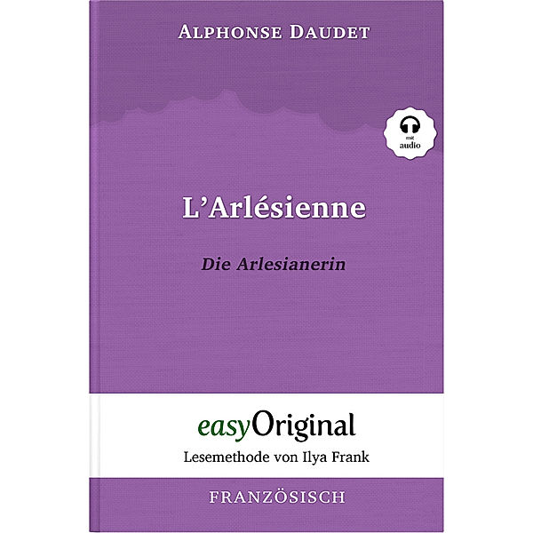 L'Arlésienne / Die Arlesianerin (Buch + Audio-CD) - Lesemethode von Ilya Frank - Zweisprachige Ausgabe Französisch-Deutsch, m. 1 Audio-CD, m. 1 Audio, m. 1 Audio, Alphonse Daudet