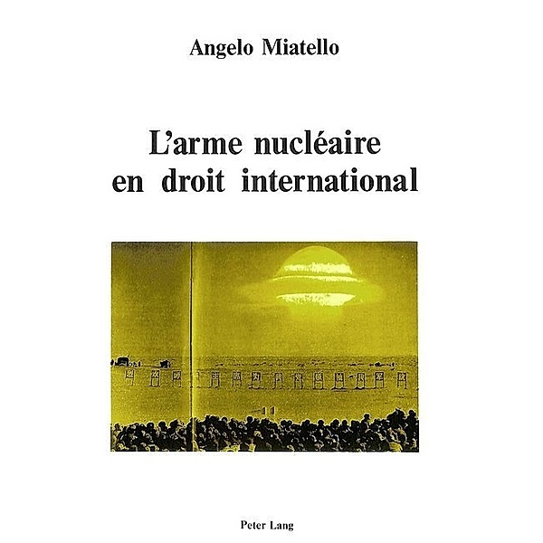 L'arme nucléaire en droit international, Angelo Miatello