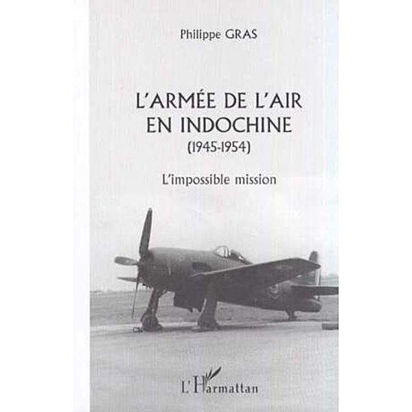 L'ARMEE DE L'AIR EN INDOCHINE (1945-1954) / Hors-collection, Philippe Gras
