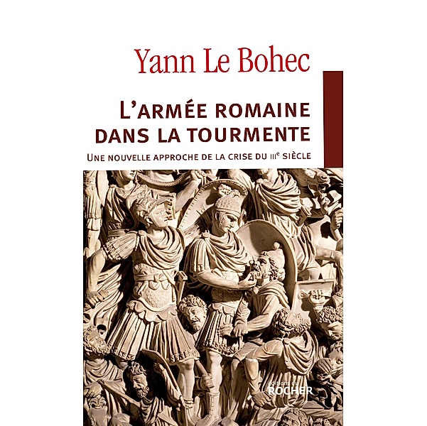 L'armée romaine dans la tourmente / L'Art de la guerre, Yann Le Bohec