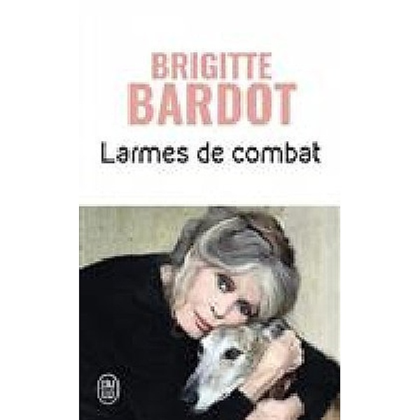 Larmes de combat, Brigitte Bardot, Anne-Cécile Huprelle