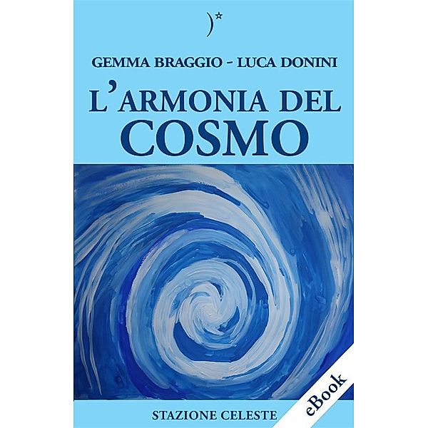 L'armonia del cosmo / Stazione Celeste eBook Bd.11, Gemma Braggio, Luca Donini