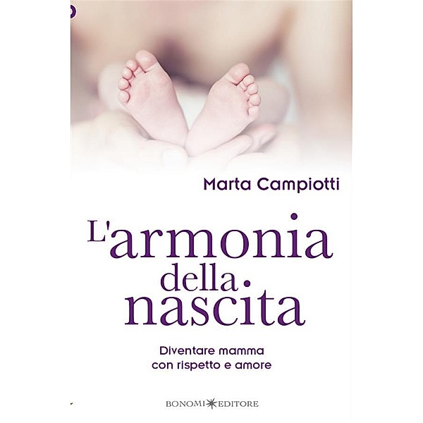 L'armonia della nascita / Educazione pre e perinatale Bd.26, Marta Campiotti