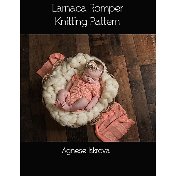 Larnaca Romper Knitting Pattern, Agnese Iskrova