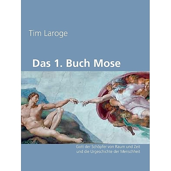 Laroge, T: 1. Buch Mose [1-11], Tim Laroge
