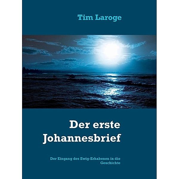 Laroge, T: Der erste Johannesbrief, Tim Laroge