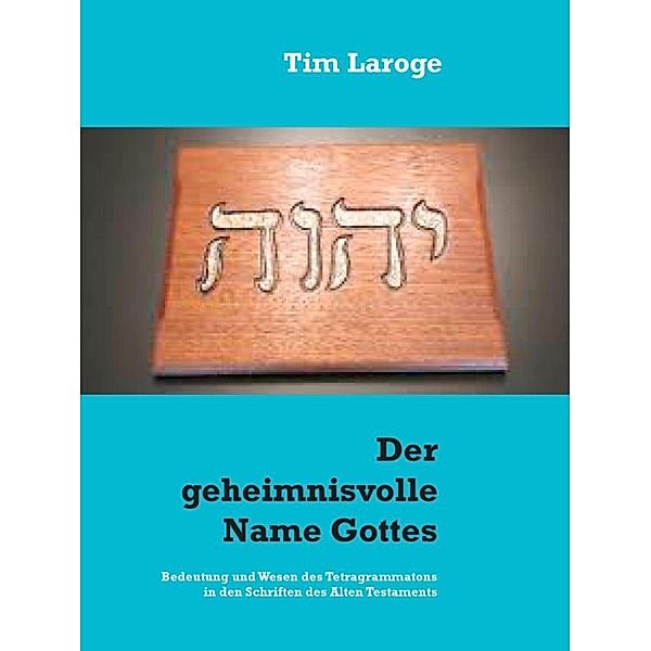 Laroge, T: Der geheimnisvolle Name Gottes, Tim Laroge