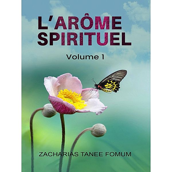 L'arôme Spirituel (Volume un) / Hors Serie, Zacharias Tanee Fomum