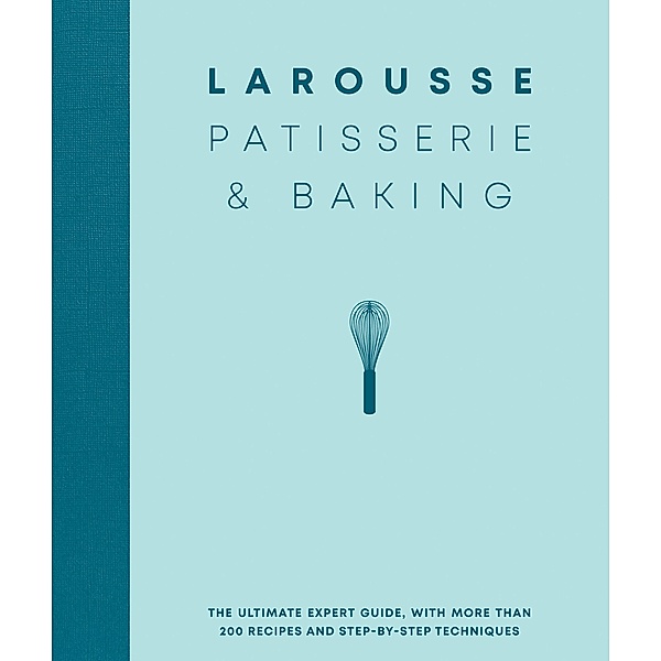 Larousse Patisserie and Baking, Editions Larousse
