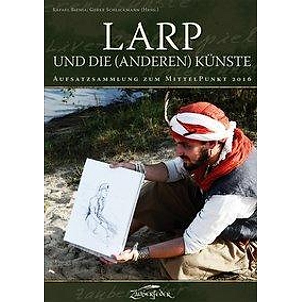 LARP und die (anderen) Künste, Órla Fiona Wittke, Herwig Kopp, Daniel Steinbach
