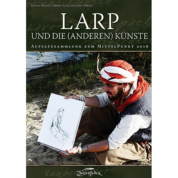 LARP und die (anderen) Künste / Aufsatzsammlung zum MittelPunkt, Órla Fiona Wittke, Herwig Kopp, Daniel Steinbach, (Ruth B., Carsten Herbst, Katharina, Marius Munz