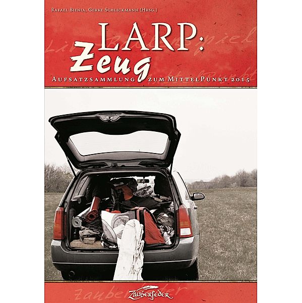 LARP: Zeug / Aufsatzsammlung zum MittelPunkt, Tobias Cronert, Björn-Ole Kamm, Daniel Steinbach, Dennis Lange, Gregor Mascher, Stefan Deutsch, Heinrich Dickerhoff