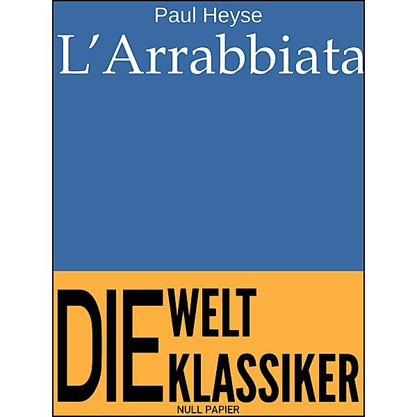 L'Arrabbiata / 99 Welt-Klassiker, Paul Heyse