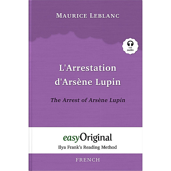 L'Arrestation d'Arsène Lupin / The Arrest of Arsène Lupin (with audio-CD) - Ilya Frank's Reading Method - Bilingual edition French-English, m. 1 Audio-CD, m. 1 Audio, m. 1 Audio, Maurice Leblanc