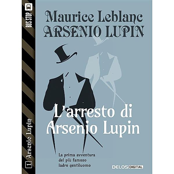 L'arresto di Arsenio Lupin / Arsenio Lupin Bd.1, Maurice Leblanc