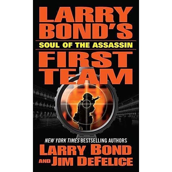 Larry Bond's First Team: Soul of the Assassin / Larry Bond's First Team Bd.4, Larry Bond, Jim DeFelice