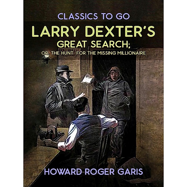 Larry Dexter's Great Search, Or The Hunt For The Missing Millionaire, Howard Roger Garis