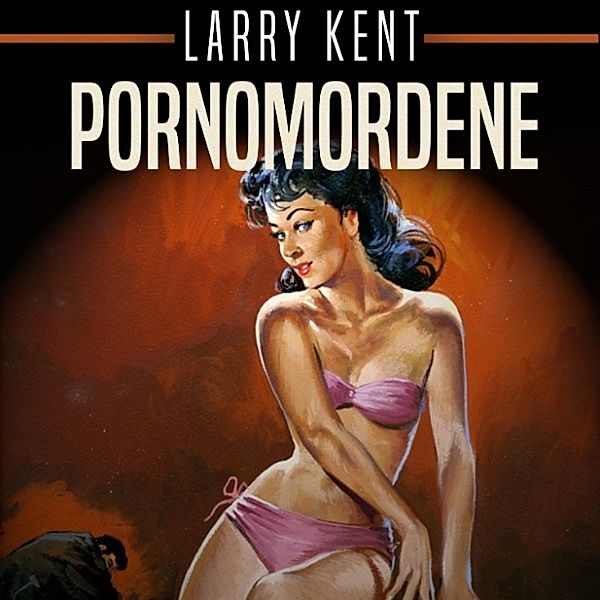 Larry Kent - Pornomordene (uforkortet), Larry Kent