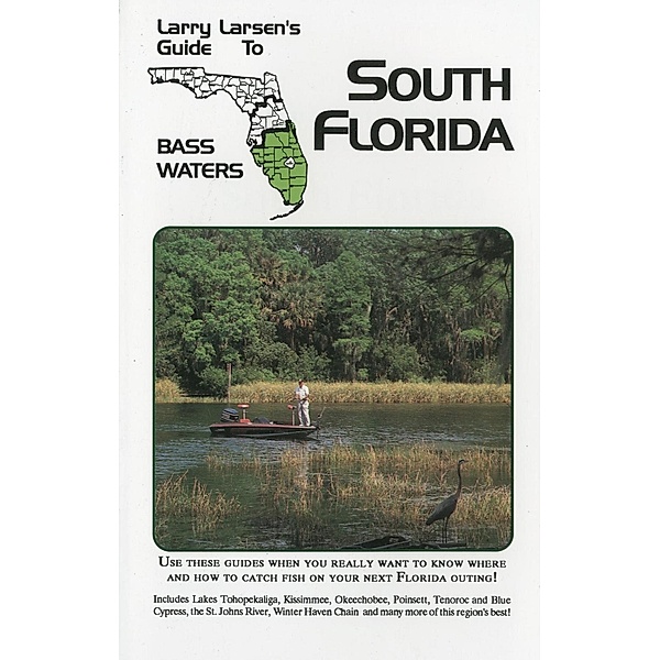 Larry Larsen's Guide to South Florida Bass Waters Book 3 / Bass Water, Larry Larsen