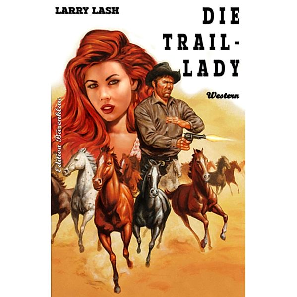 Larry Lash Western - Die Trail-Lady, Larry Lash