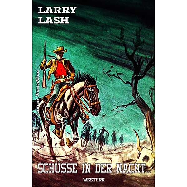 Larry Lash Western - Schüsse in der Nacht, Larry Lash