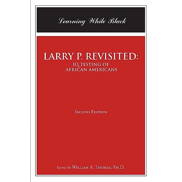 LARRY P. REVISITED: IQ TESTING OF AFRICAN AMERICANS, William A. Thomas Ph. D.