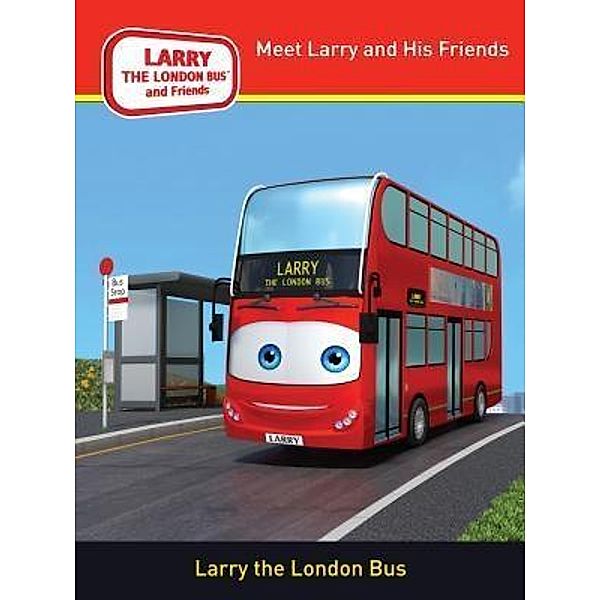 LARRY THE LONDON BUS AND FRIENDS LTD: MEET LARRY AND HIS FRIENDS