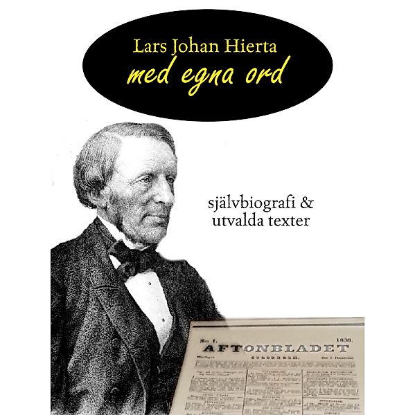 Lars Johan Hierta - Med egna ord, Lars Johan Hierta