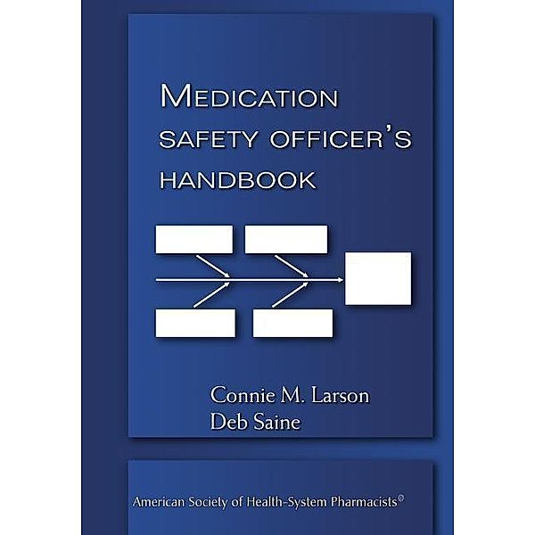 Larson, C: Medication Safety Officer's Handbook, Connie M. Larson, Deb Saine