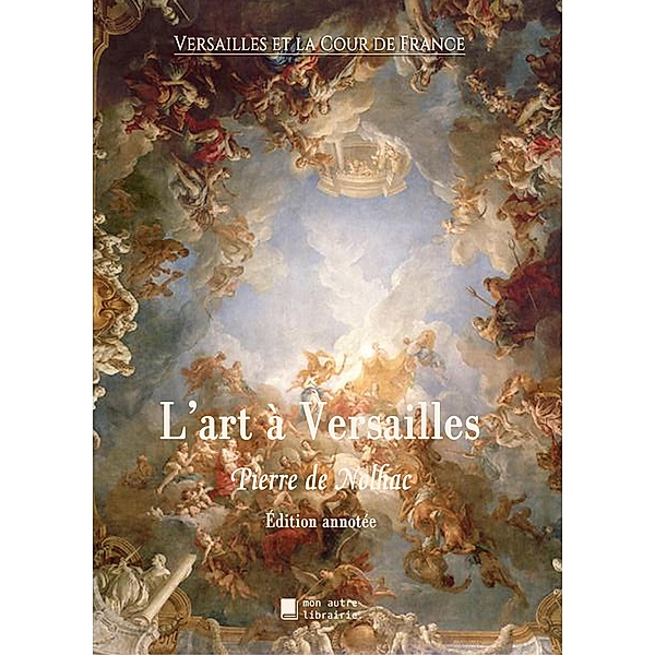 L'art à Versailles, Pierre De Nolhac