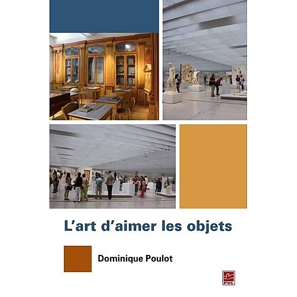 L'Art d'aimer les objets, Dominique Poulot Dominique Poulot