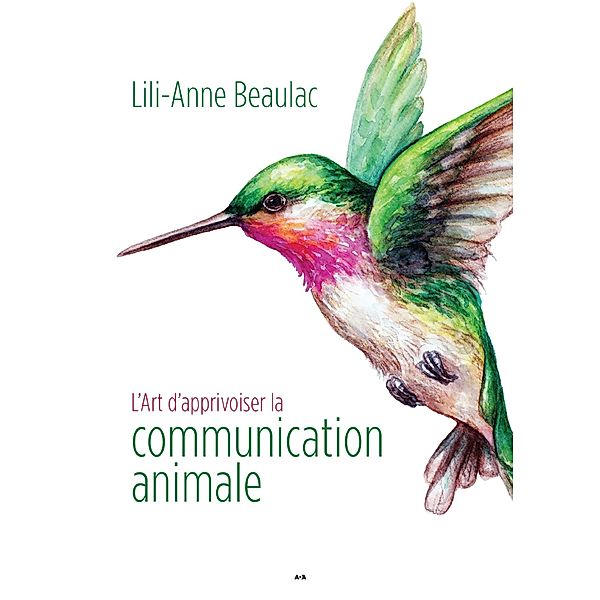 L'Art d'apprivoiser la communication animale, Beaulac Lili-Anne Beaulac