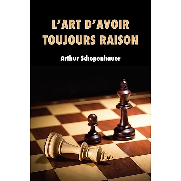 L’Art d’avoir toujours raison, Arthur Schopenhauer