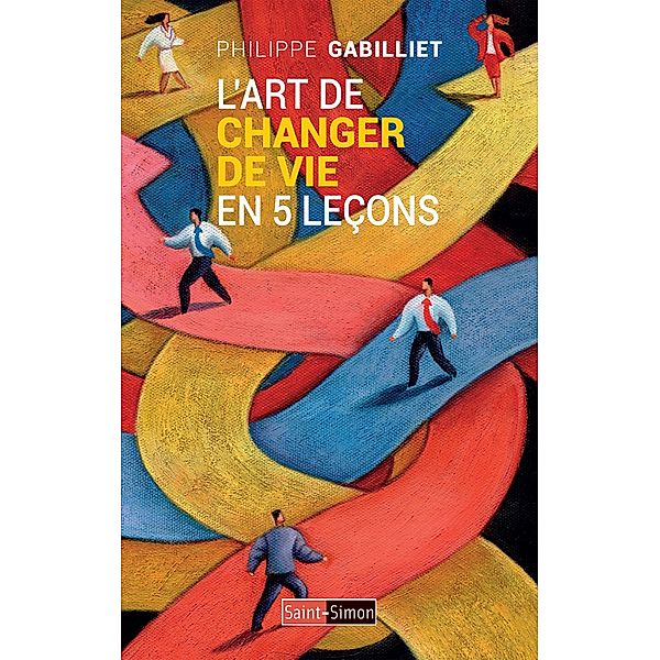 L'art de changer de vie en 5 leçons, Philippe Gabilliet
