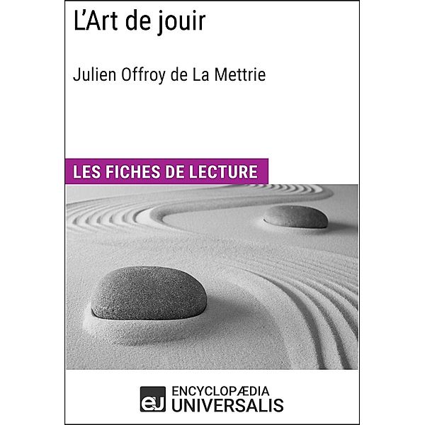 L'Art de jouir de Julien Offroy de La Mettrie, Encyclopaedia Universalis