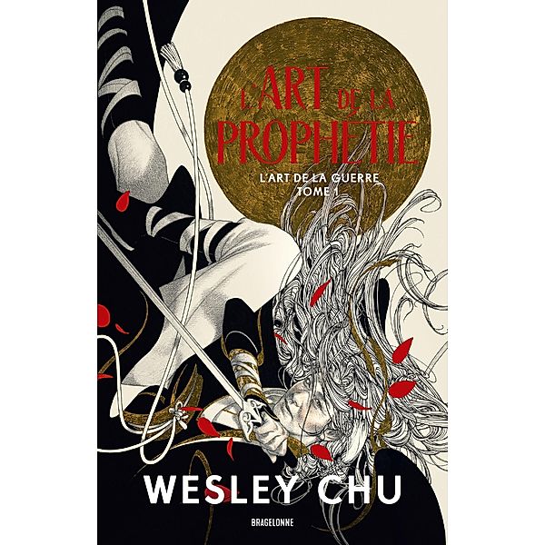 L'Art de la guerre, T1 : L'Art de la prophétie / L'Art de la guerre Bd.1, Wesley Chu