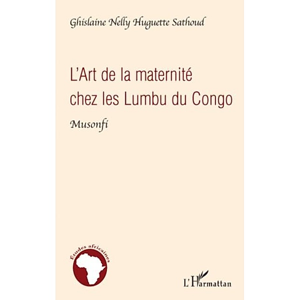 L'art de la maternite chez les lumbu du congo - &quote;musonfi&quote; / Hors-collection, Ghislaine N. Huguette Sathoud