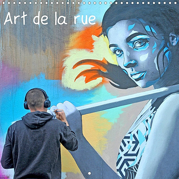 L'art de la rue (Calendrier mural 2023 300 × 300 mm Square), Patrice Thébault
