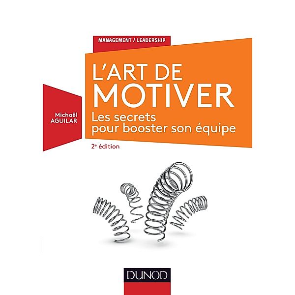 L'Art de motiver - 2e éd. / Management/Leadership, Michaël Aguilar